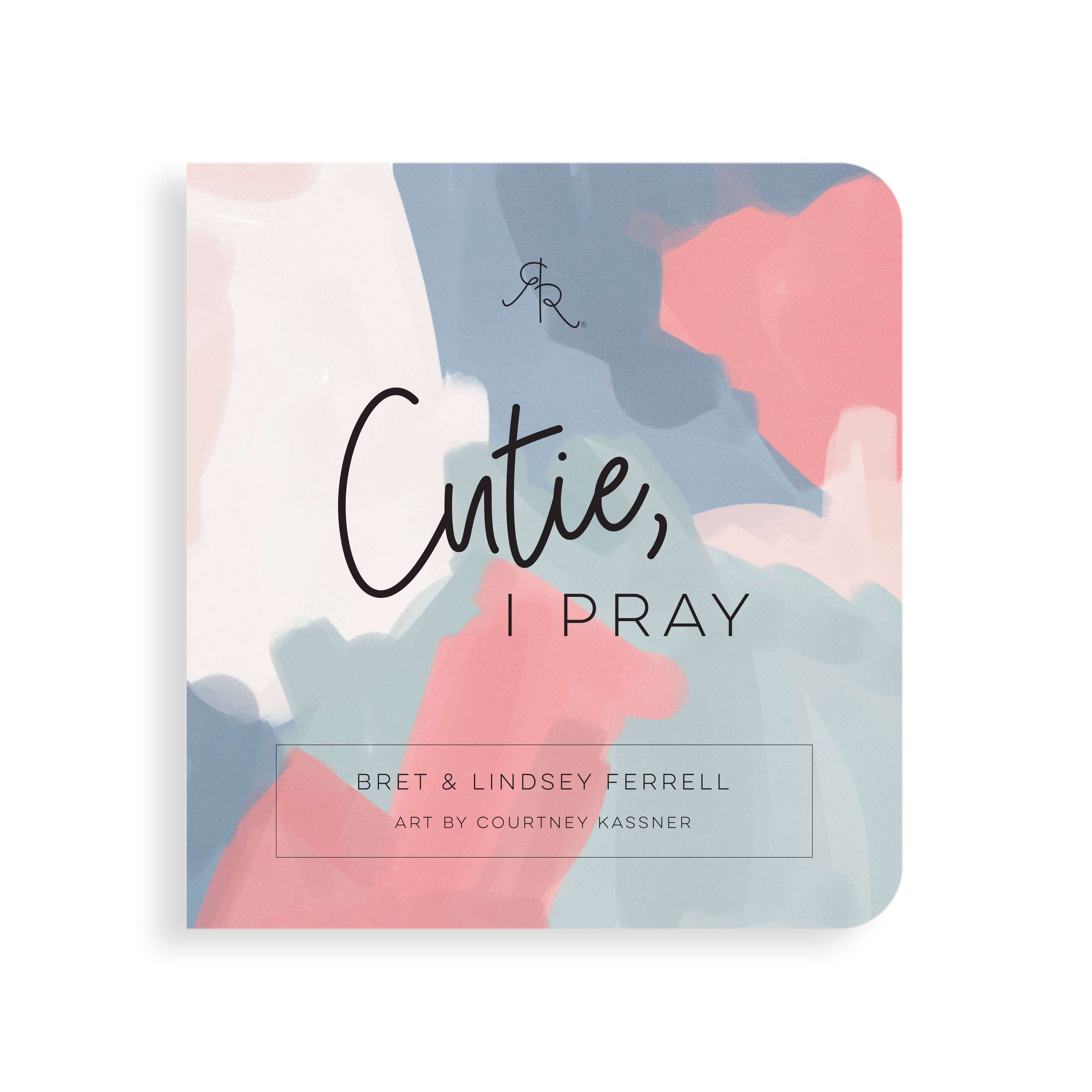 Cutie, I Pray: Cutie, I Pray Book | Ryan and Rose