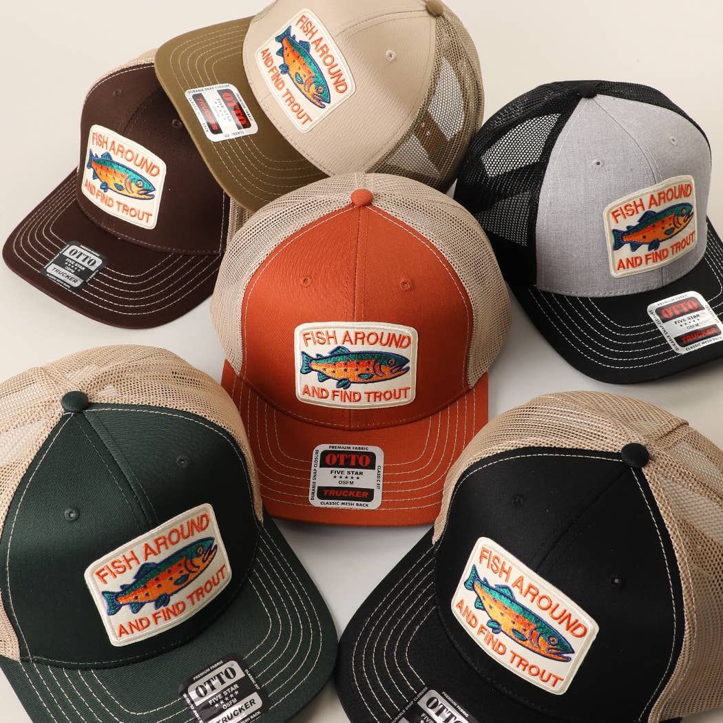 FISH AROUND AND FIND TROUT Embroidered Patch Trucker Hat | Fashion City