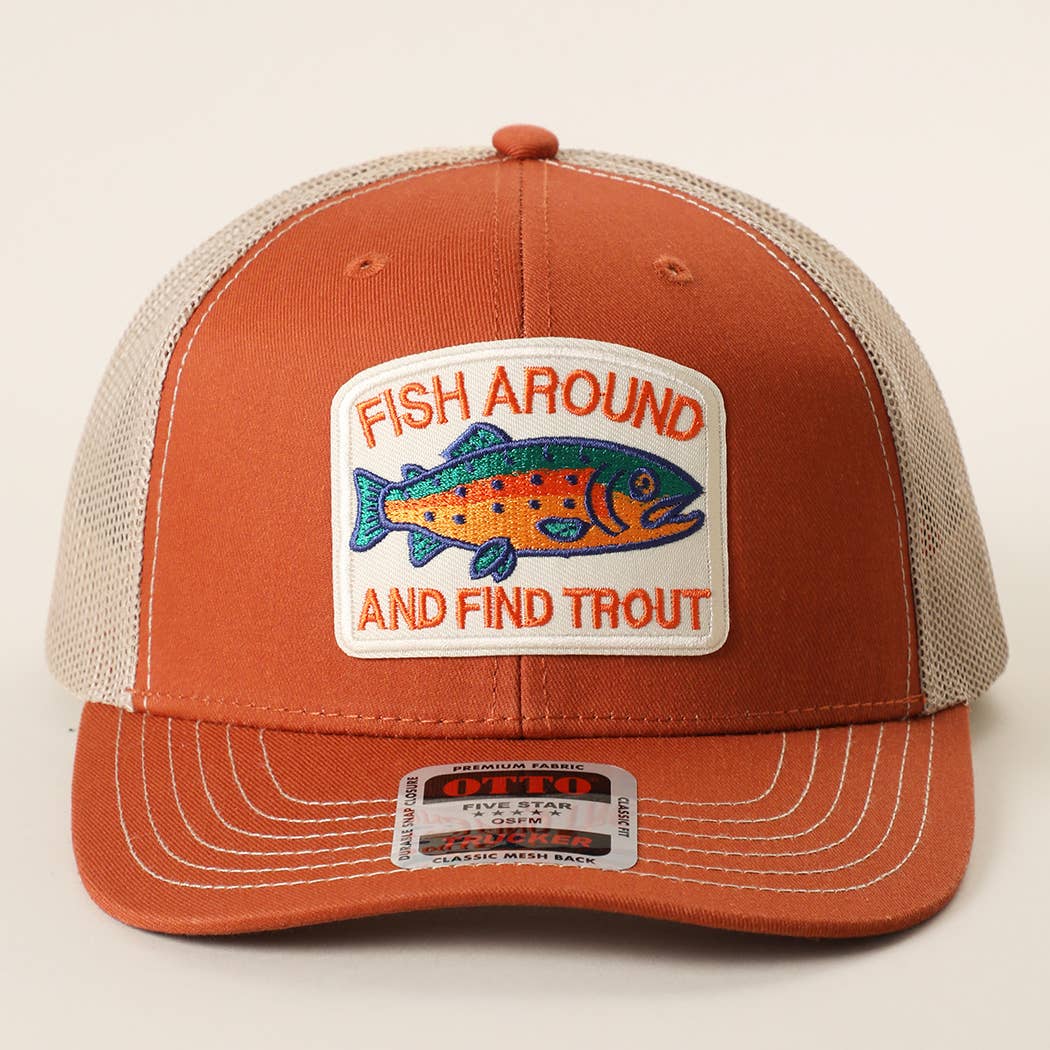 FISH AROUND AND FIND TROUT Embroidered Patch Trucker Hat | Fashion City