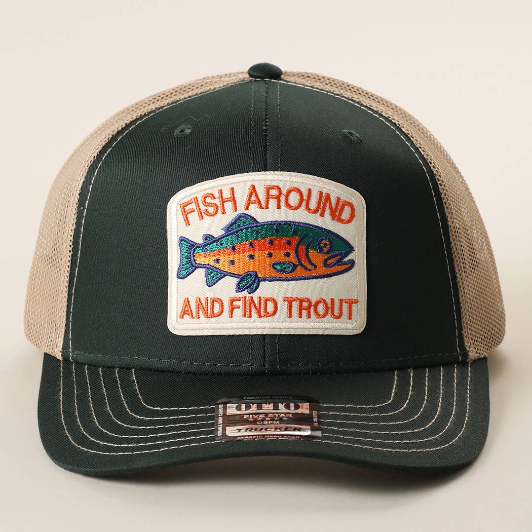 FISH AROUND AND FIND TROUT Embroidered Patch Trucker Hat | Fashion City